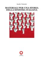 Materiali per una storia della sinistra italiana di Sandro Valentini edito da Edizioni Punto Rosso