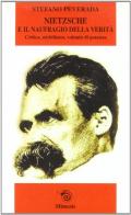 Nietzsche e il naufragio della verità. Critica, nichilismo, volontà di potenza di Stefano Peverada edito da Mimesis