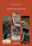 Dove non splendi di Lorenzo Mele edito da Controluna