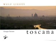 Toscana di Wulf Ligges edito da La Biblioteca
