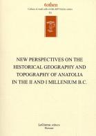 New perspectives on the historical geography and topography of Anatolia in the II and I millenium B.C. edito da LoGisma