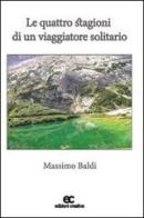 Le quattro stagioni di un viaggiatore solitario di Massimo Baldi edito da Edizioni Creativa