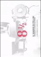 Otto e mezzo. Il viaggio di Fellini. Fotografie di Gideon Bachmann edito da Cinemazero