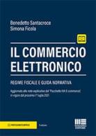 Il commercio elettronico. Con espansione online di Benedetto Santacroce, Simona Ficola edito da Maggioli Editore