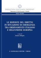 Le risposte del diritto in situazioni di emergenza tra ordinamento italiano e dell'Unione Europea edito da Giappichelli
