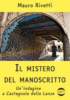 Il mistero del manoscritto. Un'indagine a Castagnole delle Lanze di Mauro Rivetti edito da Golem Edizioni