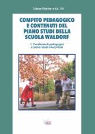 Compito pedagogico e contenuti del piano studi della scuola Waldorf vol.1 di Tobias Richter edito da WScuola Edizioni