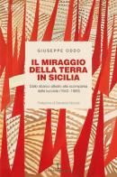 Il miraggio della terra in Sicilia. Dallo sbarco alleato alla scomparsa delle lucciole (1943-1969) di Giuseppe Oddo edito da Istituto Poligrafico Europeo