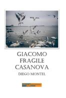 Giacomo, fragile casanova di Diego Montel edito da Officine Editoriali