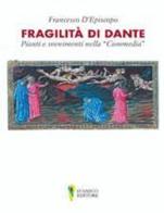 Fragilità di Dante. Pianti e svenimenti nella «Commedia» di Francesco D'Episcopo edito da D'Amico Editore