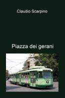 Piazza dei Gerani di Claudio Scarpino edito da Youcanprint