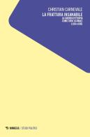 La frattura insanabile. La guerra d'Etiopia come crisi globale (1934-1936) di Christian Carnevale edito da Mimesis