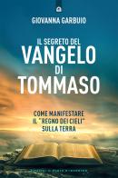 Il segreto del Vangelo di Tommaso. Come manifestare il «Regno dei Cieli» sulla Terra di Giovanna Garbuio edito da Edizioni Il Punto d'Incontro