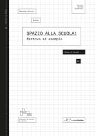 Spazio alla scuola! Mantova ad esempio edito da LetteraVentidue