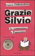 Grazie Silvio. Un «comunista» a Panorama di Franco Debenedetti edito da Mondadori