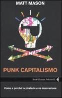 Punk capitalismo. Come e perché la pirateria crea innovazione di Matt Mason edito da Feltrinelli