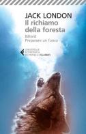 Il richiamo della foresta-Bâtard-Preparare un fuoco di Jack London edito da Feltrinelli