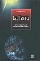 La terra. Storia e futuro del Pianeta Azzurro di Piero Bianucci edito da Giunti Editore
