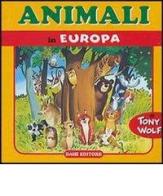 Animali in Europa di Tony Wolf, Micaela Vissani edito da Dami Editore
