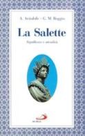 La Salette. Significato e attualità. Per una rinnovata teologia e spiritualità delle apparizioni di Angelo Avitabile, Roggio G. Matteo edito da San Paolo Edizioni