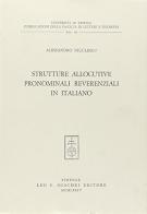 Strutture allocutive, pronominali, reverenziali in italiano di Alexandru Niculescu edito da Olschki