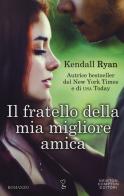 Il fratello della mia migliore amica. Roommates series di Kendall Ryan edito da Newton Compton Editori