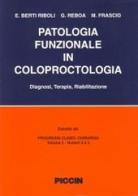 Patologia funzionale in coloproctologia. Diagnosi, terapia, riabilitazione di Edoardo Berti Riboli, Giuliano Reboa, M. Frascio edito da Piccin-Nuova Libraria