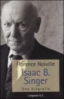 Isaac B. Singer. Una biografia di Florence Noiville edito da Longanesi