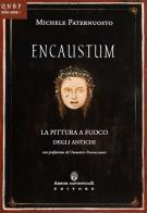 Encaustum. La pittura a fuoco degli antichi di Michele Paternuosto edito da Arbor Sapientiae Editore