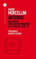 Antivirus. Una società senza sistemi immunitari alla sfida del Covid-19 di Mario Morcellini edito da Castelvecchi
