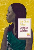 Le stazioni della luna di Ubah Cristina Ali Farah edito da 66thand2nd