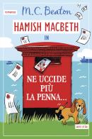 Ne uccide più la penna... I casi di Hamish Macbeth di M. C. Beaton edito da Astoria