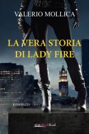 La vera storia di Lady Fire di Valerio Mollica edito da Bookroad