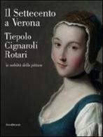 Il Settecento a Verona. Tiepolo, Cignaroli, Rotari. La nobiltà della pittura. Catalogo della mostra (Verona, 26 novembre 2011-9 aprile 2012) edito da Silvana