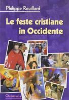 Le feste cristiane in Occidente di Philippe Rouillard edito da Queriniana