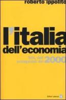 L' Italia dell'economia. Fatti, dati, protagonisti del 2000 di Roberto Ippolito edito da Laterza