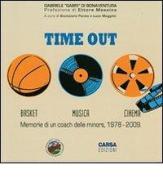Time out. Basket, musica, cinema. Memorie di un coach delle minors, 1978-2009 di Gabriele Di Bonaventura edito da CARSA