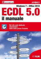 ECDL 5.0. Il manuale. Windows 7 Office 2010. Con aggiornamento online edito da Apogeo