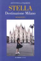 Stella. Destinazione Milano di Antonella Pajarini edito da De Ferrari