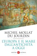L' Europa e il mare dall'antichità a oggi di Michel Mollat Du Jourdin edito da Laterza