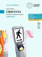 Crocevia. L'italiano come punto d'incontro. L'essenziale. Per le Scuole superiori di Paolo E. Balboni edito da Loescher