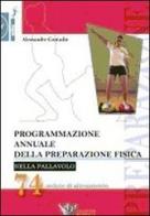 Programmazione annuale della preparazione fisica nella pallavolo. 74 sedute di allenamento di Alessandro Contadin edito da Calzetti Mariucci