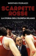Scarpette rosse. La storia dell'Olimpia Milano di Werther Pedrazzi edito da Limina