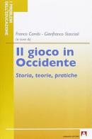 Il gioco in Occidente. Storia, teorie, pratiche di Franco Cambi, Gianfranco Staccioli edito da Armando Editore