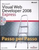 Microsoft Visual Web Developer 2008. Express. Con CD-ROM di Eric Griffin edito da Mondadori Informatica