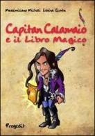 Capitan Calamaio e il libro magico di Massimiliano Micheli, Lenina Giunta edito da Progedit