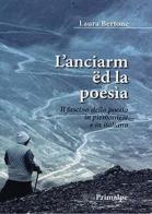 L'Anciarm ed la poesia. Il fascino della poesia in piemontese e in italiano di Laura Bertona edito da Ass. Primalpe Costanzo Martini