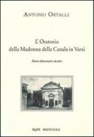 L' oratorio della madonna della Canala in Varsi di Antonio Ortalli edito da Rupe Mutevole