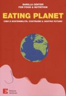 Eating planet. Cibo e sostenibilità: costruire il nostro futuro edito da Edizioni Ambiente
