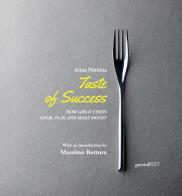 Taste of success. How great chefs cook, play, and make money di Arina Nikitina edito da Guerini Next